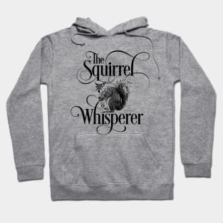 Squirrel Whisperer - funny squirrel lover Hoodie